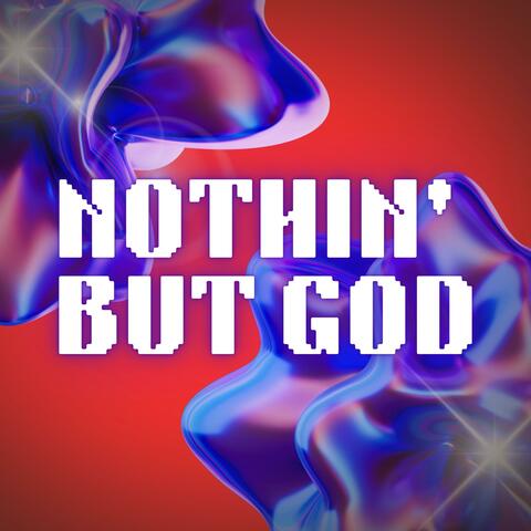 NOTHIN' BUT GOD (feat. S7VN03 & Issac Mansfield)