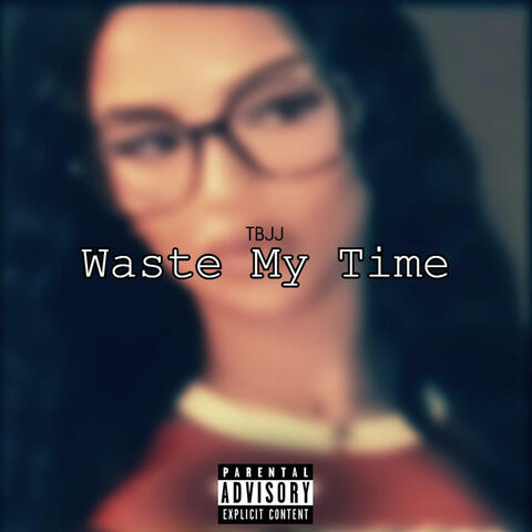 Waste My Time