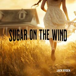 Sugar on the Wind