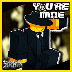 YOU'RE MINE | Forsaken UST