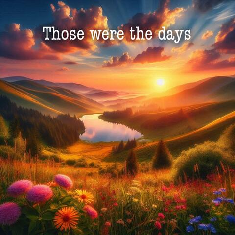 Those were the days