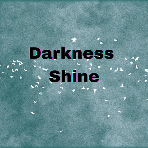Darkness Shine