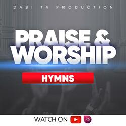 PRAISE AND WORSHIP HYMNS (Inspirational songs)