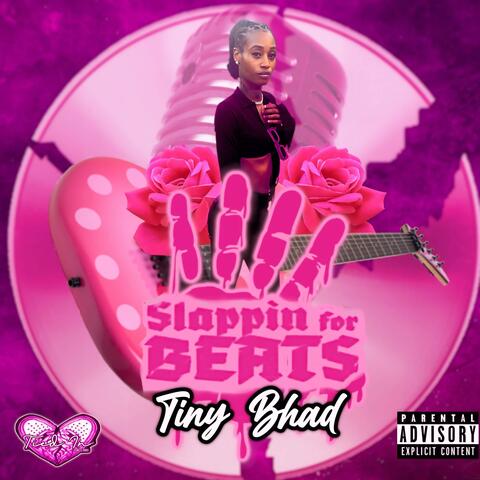 Tiny Bhad Slappin for Beats