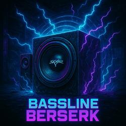 Bassline berserk