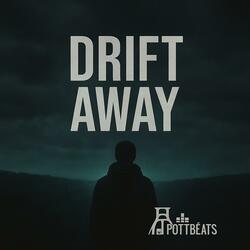 Drift away