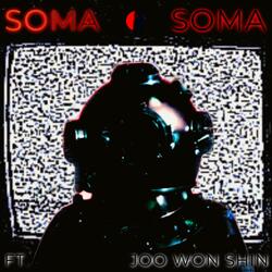 SOMA SOMA (feat. Joo Won Shin)