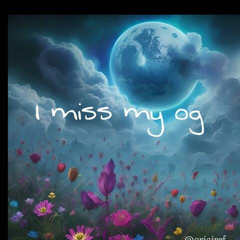 Miss my og (Scmg)