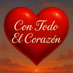 Con Todo El Corazón