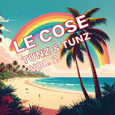 Le Cose Tunz & Tunz, Vol. 2