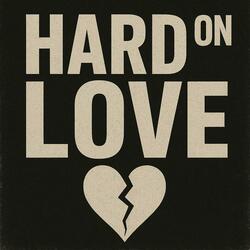Hard On Love