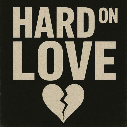 Hard On Love