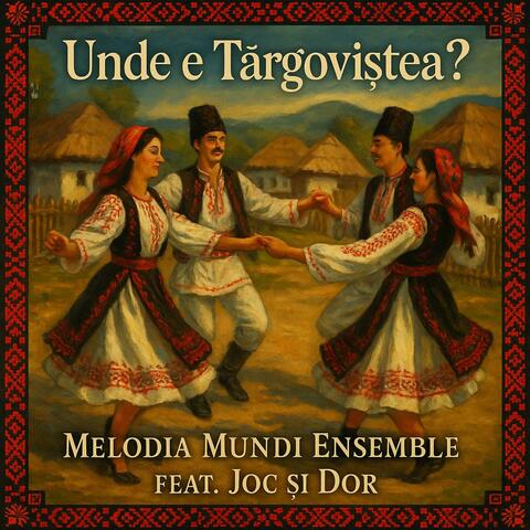 Unde e Târgoviștea? (feat. Joc și Dor)