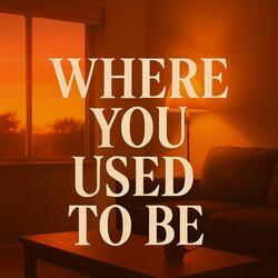 Where You Used to Be
