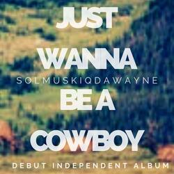 just wanna be a cowboy