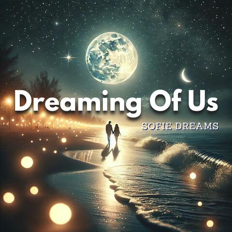 Dreaming Of Us