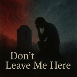 Don't leave me here