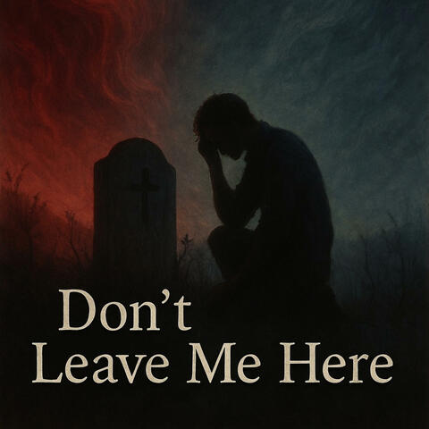 Don't leave me here
