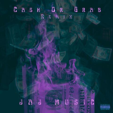 Cash Or Grab (Remix)