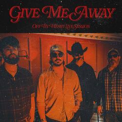 Give Me Away (Off By Heart Live Session)