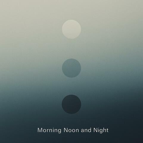 Morning, Noon And Night