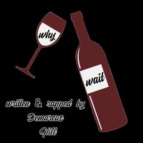 Why Wait