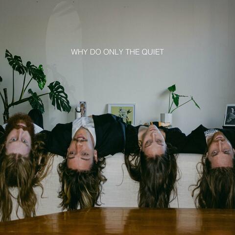 Why Do Only The Quiet