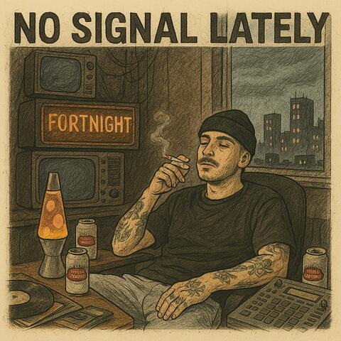 No Signal Lately