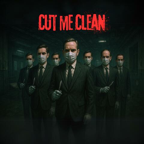 Cut me clean