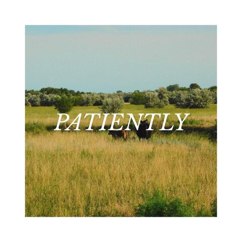 Patiently