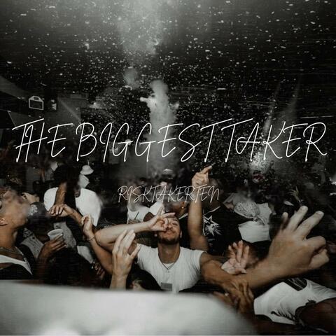 The Biggest Taker