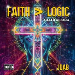 Faith > Logic (feat. Success Tha Great)