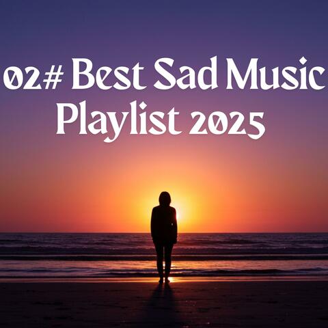 02# Best Sad Music Playlist 2025