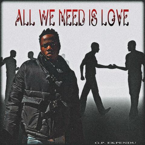 ALL WE NEED IS LOVE