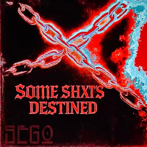Some Shxt's Destined (feat. Energy Tide)