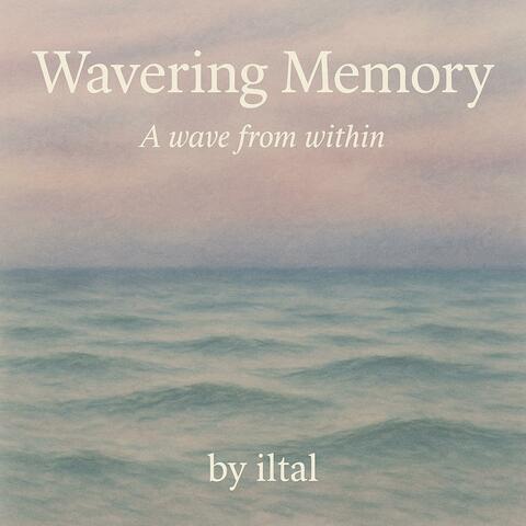 Wavering Memory