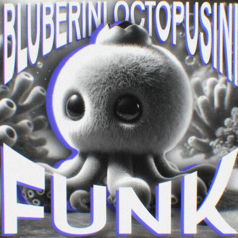 Bluberini Octopusini FUNK