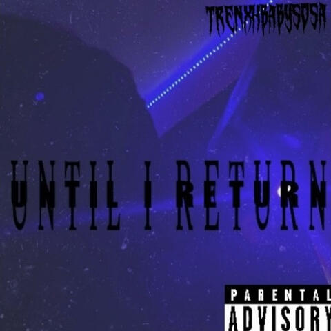 Until i return