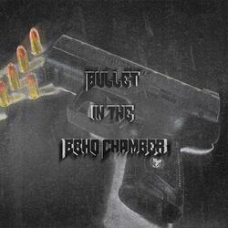 Bullet in the Echo Chamber (feat. Loktavious)