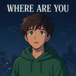 where are you?