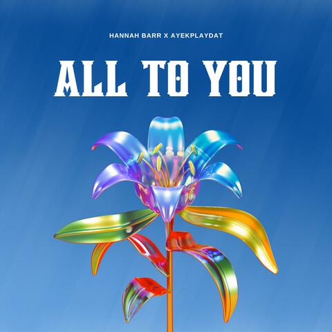 All To You (feat. Ayekplaydat)
