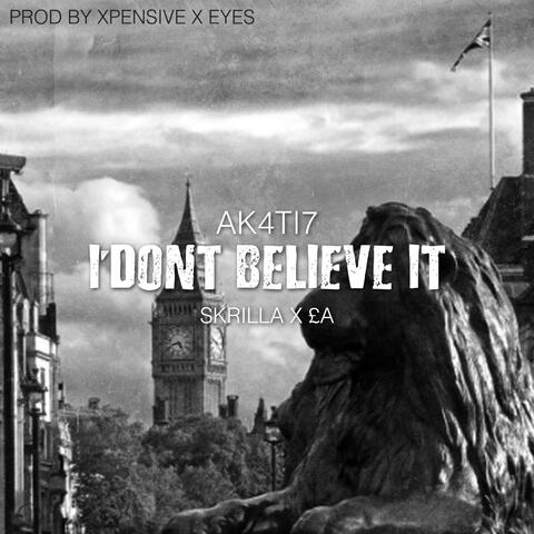 I Don't Believe It (feat. Skrilla & EA)