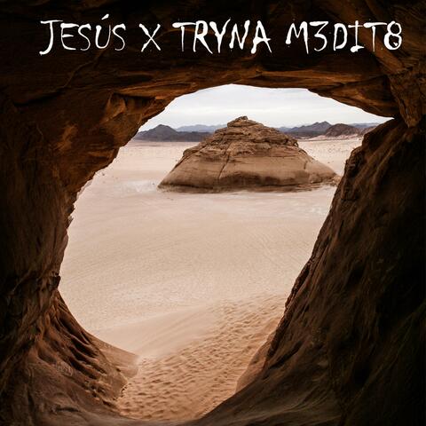 Jesús X Tryna Medit8
