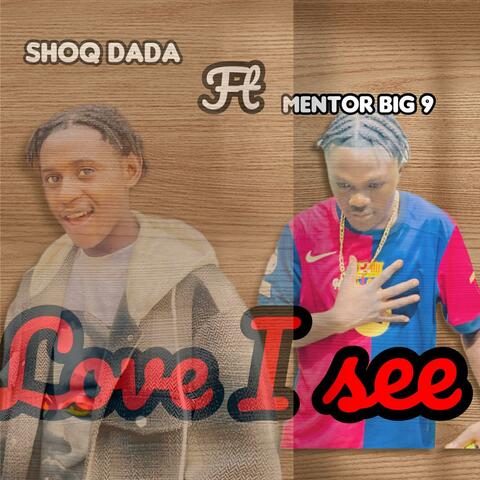 Love i see (feat. mentor big 9)