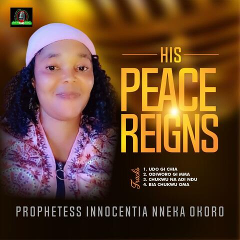 HIs PEACE REIGNS Prophetess Innocentia Nneka okoro