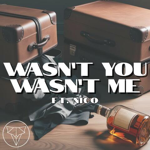 Wasn't You Wasn't Me (feat. NICO)