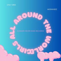 GIRLS ALL AROUND THE WORLD (feat. MDSWHEEZ)