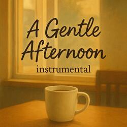 A Gentle Afternoon