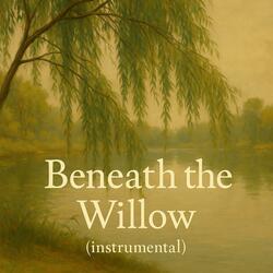 Beneath the Willow