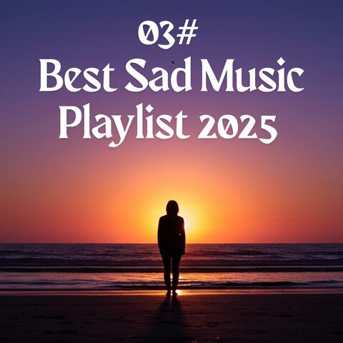 03# Best Sad Music Playlist 2025